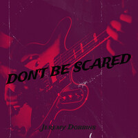 Don't Be Scared