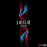 Love is Love (PLUSHY Remix)