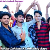 Jakhir Lakhina Ko Birthday Aayo