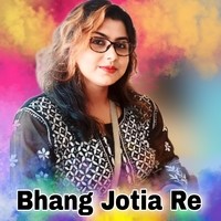 Bhang Jotia Re