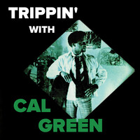 Trippin' with Cal Green