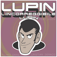Lupin, L’incorreggibile Lupin