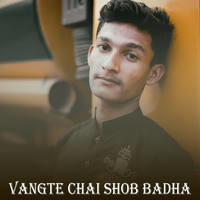 Vangte Chai Shob Badha