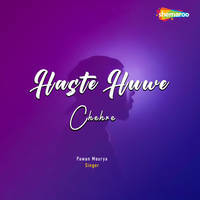 Haste Huwe Chehre