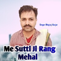 Me Sutti Ji Rang Mehal