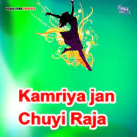 Kamriya jan Chuyi Raja