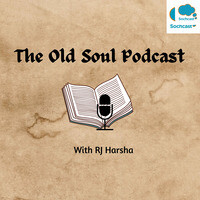 The Old Soul Podcast with RJ Harsha - season - 1