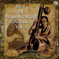 Best of Begum Akhtar Ghazals Vol 3