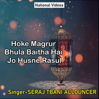 Hoke Magrur Bhula Baitha Hai Jo Husne Rasul