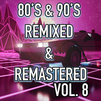 Best 80's & 90's POP songs REMIXED & REMASTERED, Vol. 8