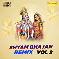 Shyam Bhajan Remix Vol 2