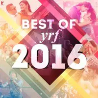 Best Of YRF 2016