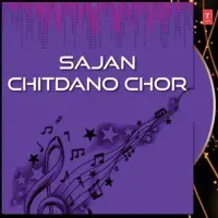 Sajan Chitdano Chor