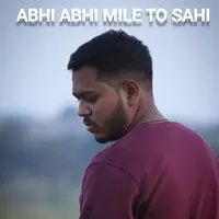 Abhi Abhi Mile to Sahi