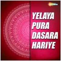 Yelaya Pura Dasara Hariye