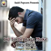 Dil Todle Daga Moke Dey Dele