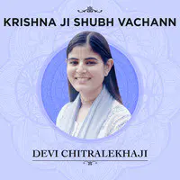Krishna Ji Shubh Vachann by Devi Chitralekha ji