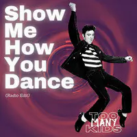 Show Me How You Dance (Radio Edit)