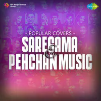 Popular Covers - Saregama And Pehchan Music