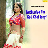 Nathuniya Par Goli Chal Jaayi