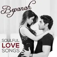 Bepanah - Soulful Love Songs