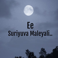 Ee Suriyuva Maleyali