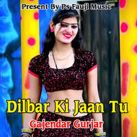 Dilbar Ki Jaan Tu