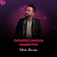 Choufou L’amour Madar Fiya