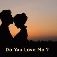 Do You Love Me ?