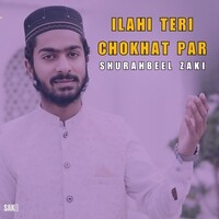 Ilahi Teri Chokhat Par