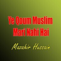 Ye Qoum Muslim Mari Nahi Hai