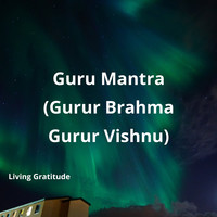 Guru Mantra (Gurur Brahma Gurur Vishnu)