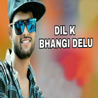 Dil K Bhangi Delu