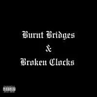 Burnt Bridges & Broken Clocks