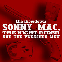 The Showdown: Sonny Mac, the Night Rider and the Preacher Man (Live)