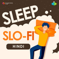 Sleep Slo-Fi Hindi