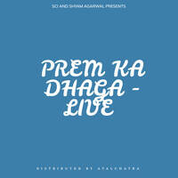 PREM KA DHAGA - LIVE