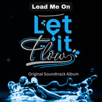 Lead Me On (Original Soundtrack From "Let It Flow")