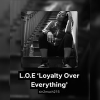 L.O.E ‘Loyalty over Everything’