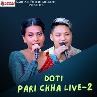 Doti Pari Chha ,Pt.2 (Live)