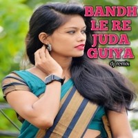 Bandh Le Re Juda Guiya (Dj Remix)