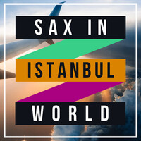 Sax in Istanbul World