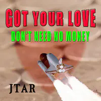 Got Your Love (Don't Need No Money)