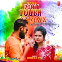 Ae Devar Ji Don't Touch My Body Remix