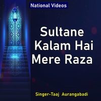 Sultane Kalam Hai Mere Raza