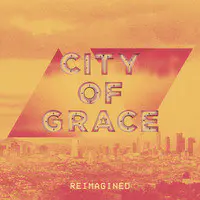 City of Grace (Reimagined)