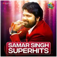 Samar Singh - Superhits