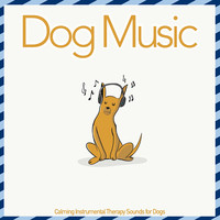 Dog Music - Calming Instrumental Therapy Sounds for Dogs