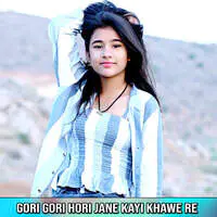 Gori Gori Hori Jane Kayi Khawe Re