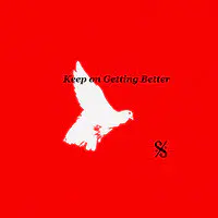 Keep on Getting Better